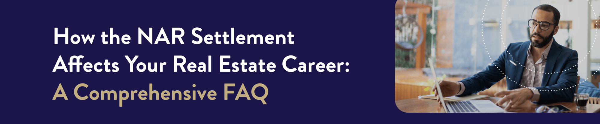 How the NAR Settlement Affects Your Real Estate Career: A Comprehensive FAQ.